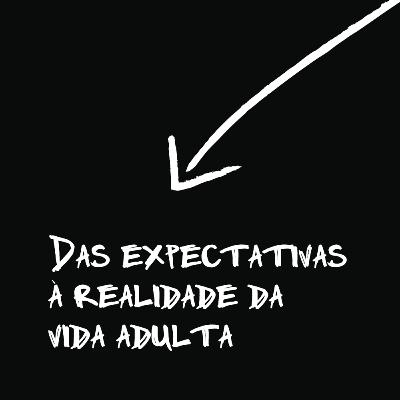Das expectativas à realidade da vida adulta - CCNA #1