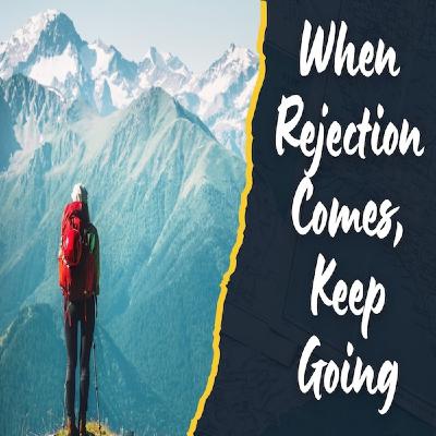 Episode 1639: When Rejection Comes, Keep Going