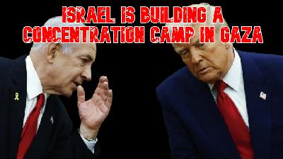 Israel Is Building a Concentration Camp in Gaza
