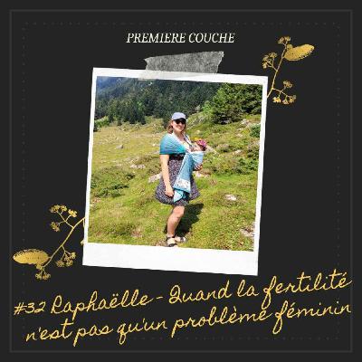 #32 Raphaëlle - Quand la fertilité n'est pas qu'un problème féminin #32 Raphaëlle - Quand la fertilité n'est pas qu'un problème féminin