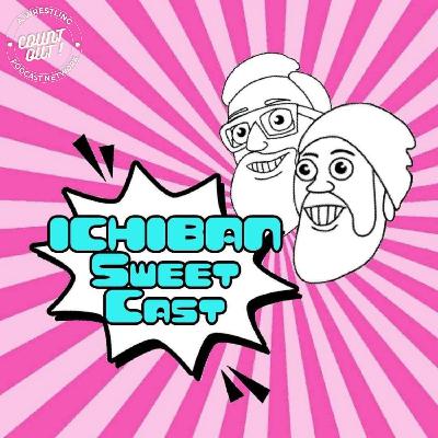 Ichiban Sweet Cast: G1 Climax Mixtape (Ep100 Celebration)