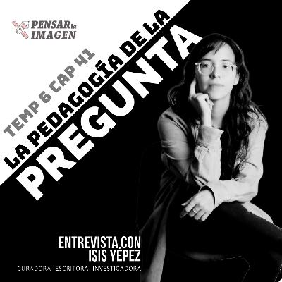 La pedagogía de la pregunta. Entrevista con la curadora Isis Yépez