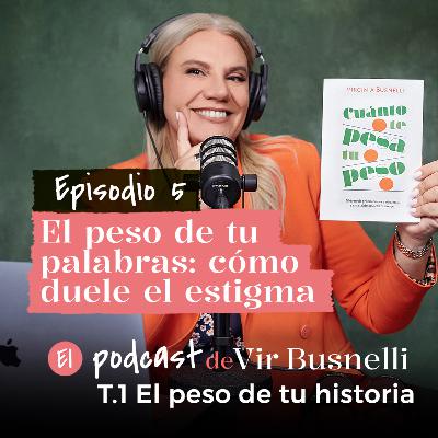 1 x 05 El peso de tus palabras: cómo duele el estigma