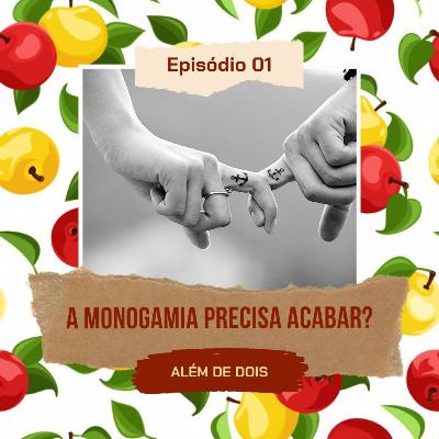 01 - A monogamia precisa acabar? | Além de Dois 01 - A monogamia precisa acabar? | Além de Dois