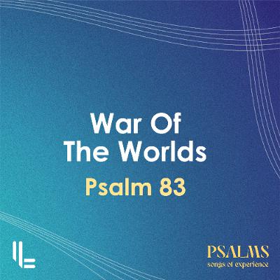 War of the Worlds - Psalm 83 - Chris Sinkinson - 10 Aug 2025