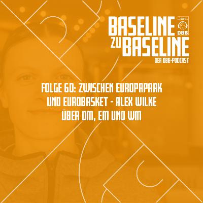 Folge 60: Zwischen Europapark und EuroBasket - Alex Wilke über DM, EM und WM