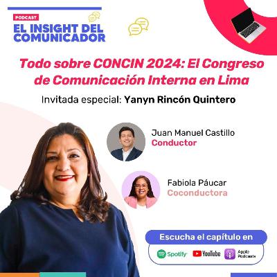 Ep. 15 con Yanyn Rincón Quintero. Todo sobre CONCIN 2024: El Congreso de Comunicación Interna en Lima