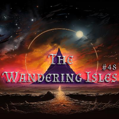 The Wandering Isles - Session 48 The Wandering Isles - Session 48