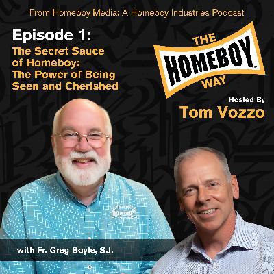 The Secret Sauce of Homeboy: The Power of Being Seen and Cherished with Fr. Greg Boyle, S.J.