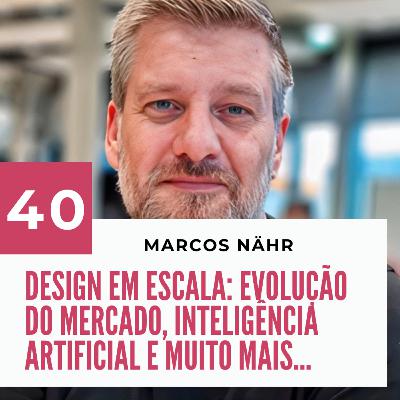 040 - Design estratégico com Marcos Nähr