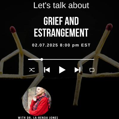 Let's Talk About Grief and Estrangement