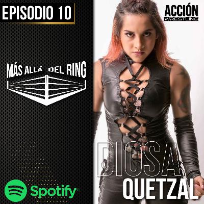 Más Allá Del Ring- Episodio #10 Diosa Quetzal