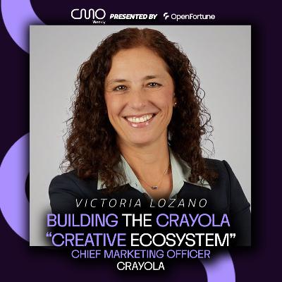 Victoria Lozano of Crayola: Building the Crayola "Creative Ecosystem"