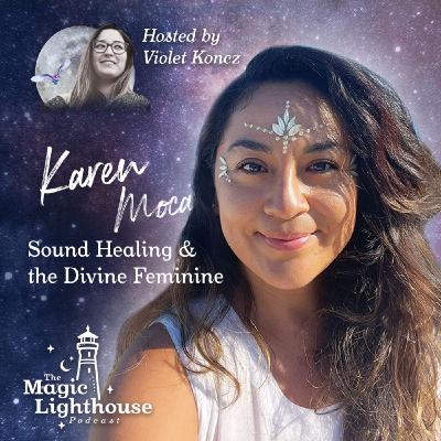 22. Sound Healing & the Divine Feminine with Karen Moca