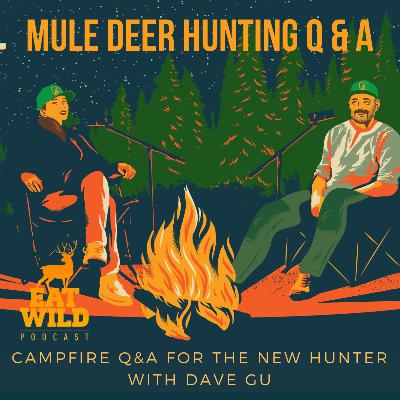 EatWild 102 - Campfire Q&A - On a Mule Deer hunt with Dave GU