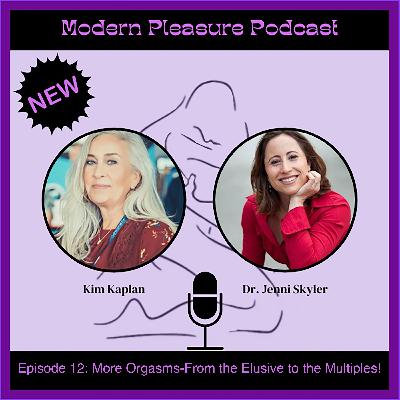 S1E12: Episode 12: More Orgasms - From the Elusive to the Multiples!