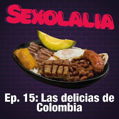 Episodio 15. Las delicias de Colombia