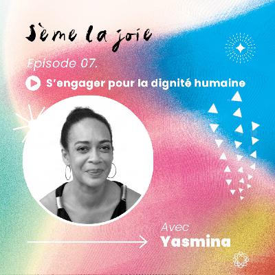 Episode 07. S’engager pour la dignité humaine