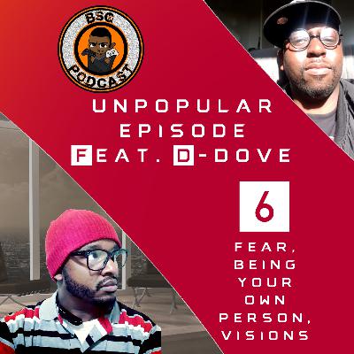 Unpopular Episode 6 - Feat. D-Dove - Fear, Being Your Own Person and Visions Unpopular Episode 6 - Feat. D-Dove - Fear, Being Your Own Person and Visions
