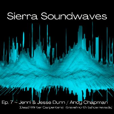 Sierra Soundwaves Episode 7 with Jenni & Jesse of Dead Winter Carpenters