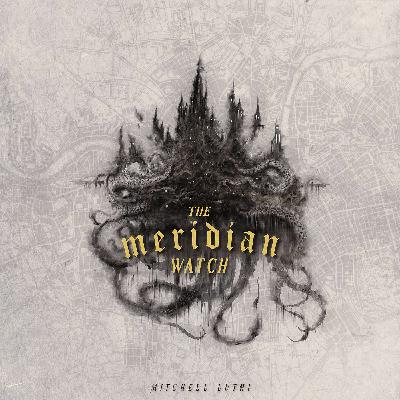 The Meridian Watch - S1E1: The Raid The Meridian Watch - S1E1: The Raid