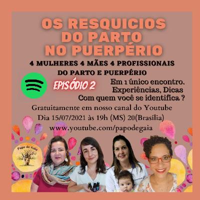 Resquícios do Parto no Pós Parto _ episódio 2 _ Aspectos emocionais do Parto que passam para o Pós Parto