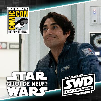 Quoi de neuf, Star Wars? 6 août 2025 - Annonces SDCC et changement dans le catalogue Pocket, et plus...