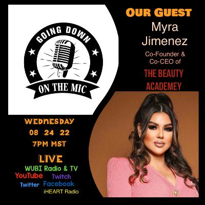 S5 E4 GOING DOWN ON THE MIC 🎙 LIVE TONIGHT w/ EMPOWERED SERIES Guest Myra Jimenez