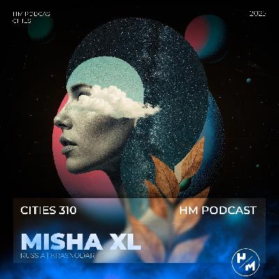 MISHA XL - HM PODCAST 310 - LIVE MIX #310