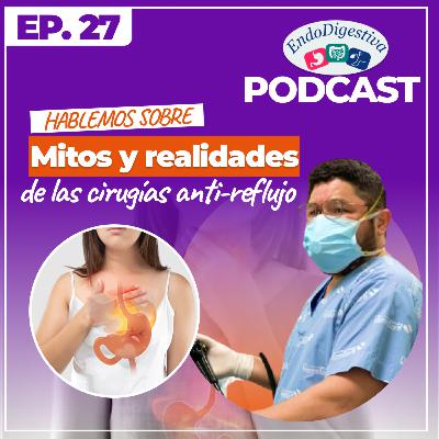 Mitos y realidades de la cirugía anti-reflujo.