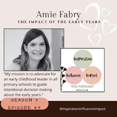#49. Amie Fabry: The Impact of the Early Years