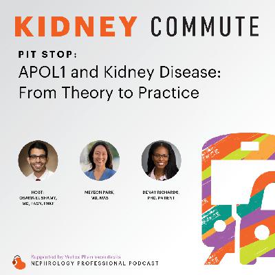 Pitstop: APOL1 and Kidney Disease: From Theory to Practice