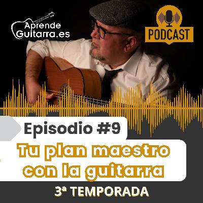 Episodio #9T3 - Tu plan maestro con la guitarra