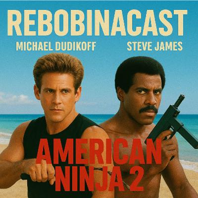 RebobinaCast T1 14 American Ninja 2 – A Volta do Guerreiro Americano