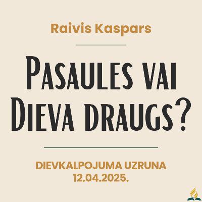 Pasaules vai Dieva draugs? // Raivis K.