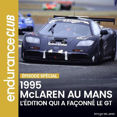 Le Mans 1995 : McLaren entre dans l'histoire | Une édition devenue iconique !