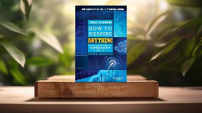 [Review] How to Measure Anything: Finding the Value of Intangibles in Business (Douglas W. Hubbard) Summarized