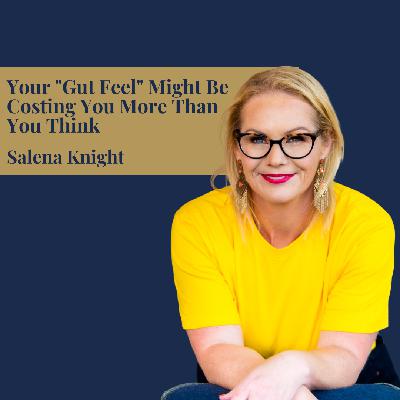 Your "Gut Feel" Might Be Costing You More Than You Think