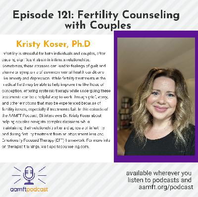 AAMFT Podcast Episode #121: Fertility Counseling with Couples