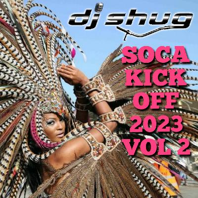 Episode 63: Soca 2023 KickOff Vol 2 DJ Shug