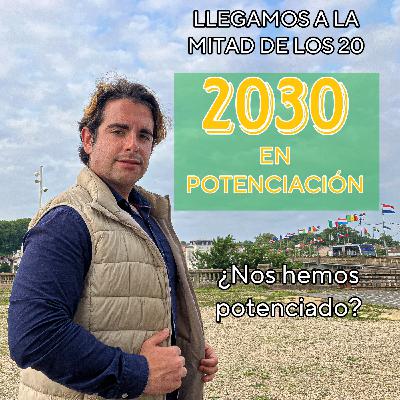 Llegamos a la mitad de los 20….2030 EN POTENCIACIÓN
