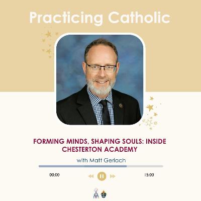 Forming minds, shaping souls: Inside Chesterton Academy (with Matt Gerlach)