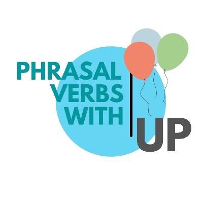 Phrasal Verbs con UP Phrasal Verbs con UP
