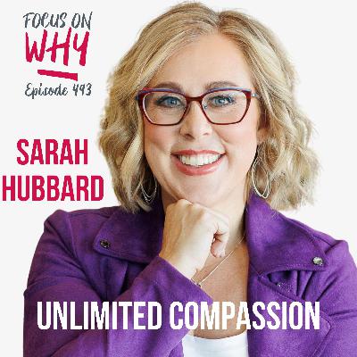 493 Unlimited Compassion with Sarah Hubbard