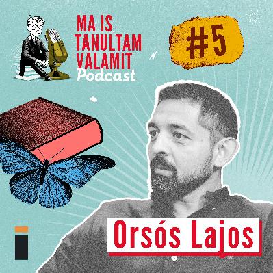 Orsós Lajos: Egy beakadt mondat és még négy dolog kellett, hogy kitörjek a cigánytelepről