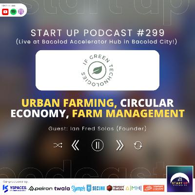 Start Up #299: IF Green Technologies - Urban Farming, Circular Economy, Farm Management
