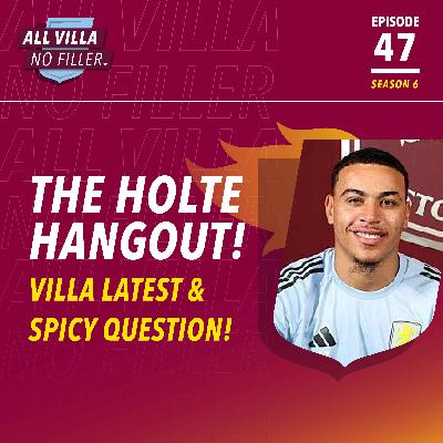 THE HOLTE HANGOUT! Aston Villa Latest & Spicy Question! THE HOLTE HANGOUT! Aston Villa Latest & Spicy Question!