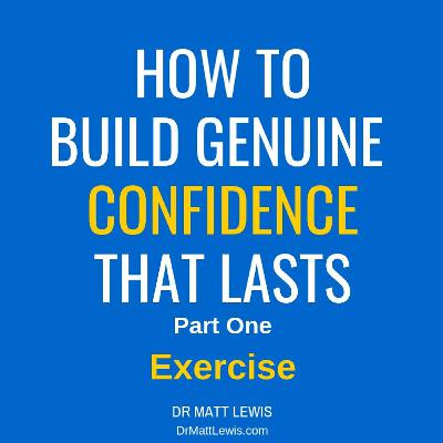 How to Build Genuine Confidence - Part One