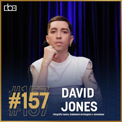 EP#157 Fotografia macro, tratamento de imagens e storymaker com David Jones | Estúdios Brownie
