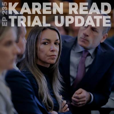 235 | Karen Read Trial Update